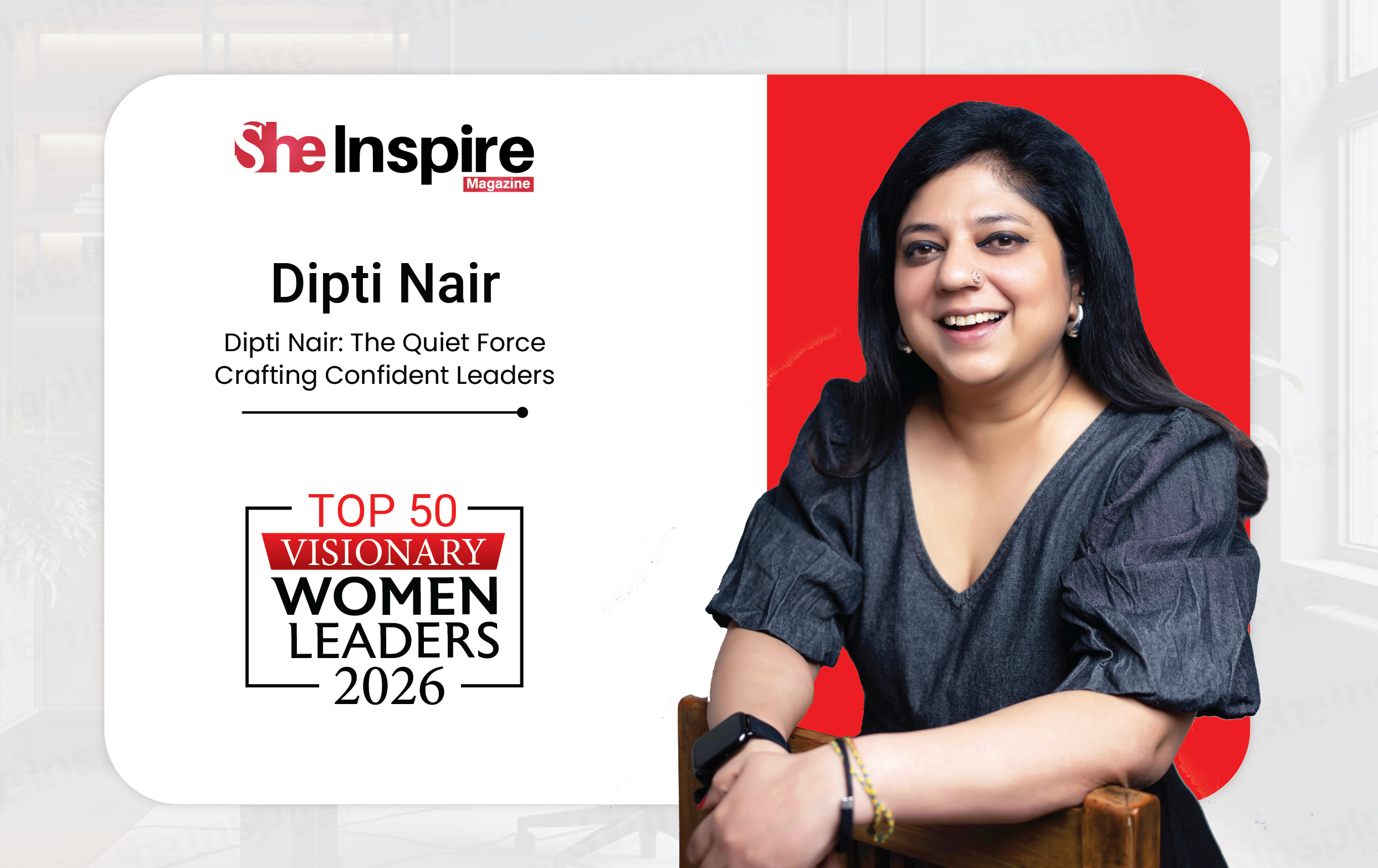 Dipti Nair: The Quiet Force Crafting Confident Leaders